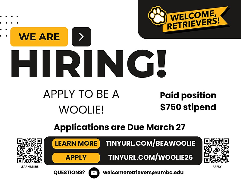 A black, white, and gold promotional flyer for the Welcome, Retrievers! program at UMBC. The top right features the Welcome, Retrievers! logo with a gold paw print on a black banner. Large bold text reads 'We Are Hiring!' followed by 'Apply to be a Woolie!' On the right, a callout notes 'Paid position, $750 stipend.' Below, text reads 'Applications are Due March 27.' Two QR codes and corresponding URLs are listed: tinyurl.com/beawoolie to learn more, and tinyurl.com/woolie26 to apply. At the bottom: Questions? welcomeretrievers@umbc.edu