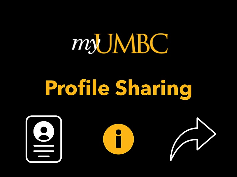 a plain black background with a graphic of the myUMBC logo at the top followed by text reading "Profile Sharing" and three graphics below it depicted from left to right as: a profile, an information "i" icon, and an arrow used to indicate sharing