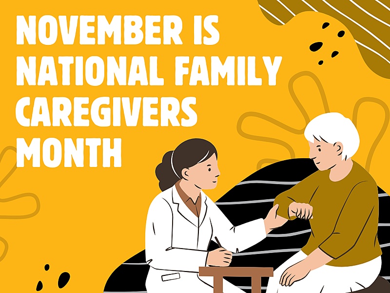 Picture of a caregiver with an older person. The text reads, "November is National Family Caregivers Month."