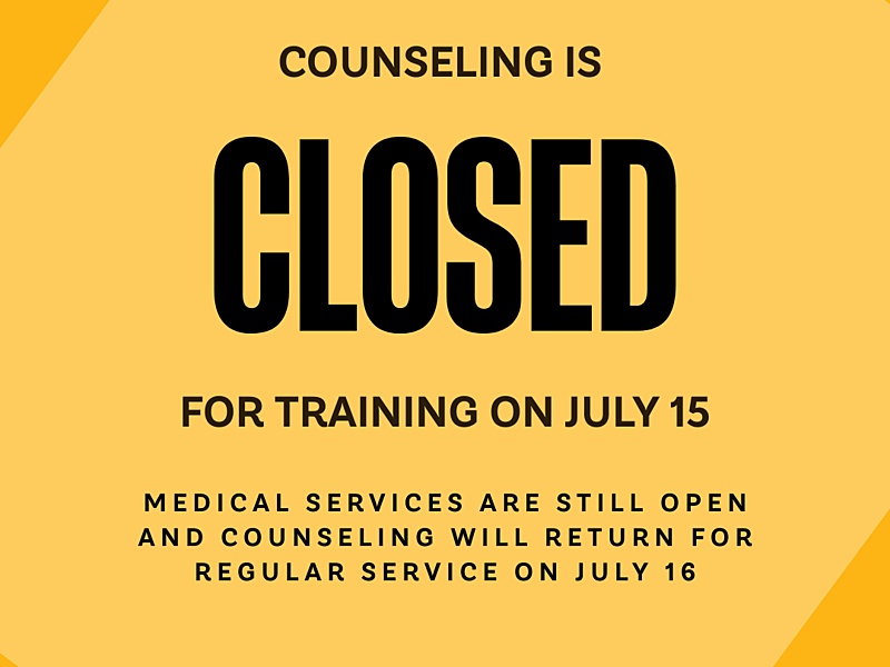 Counseling is closed for training on July 15