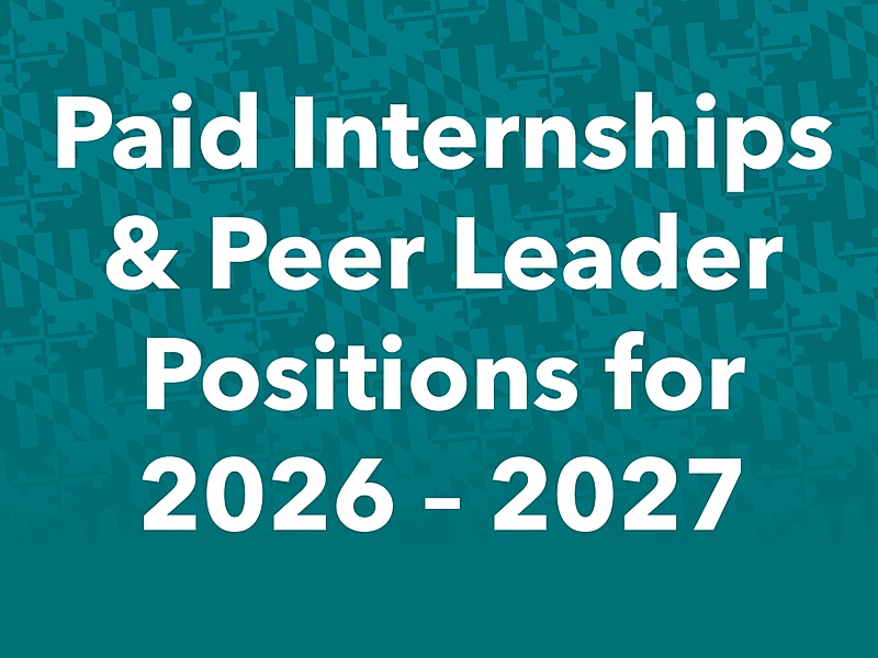 A teal Maryland flag background with white text on top that reads "Paid Internships & Peer Leader Positions for 2026 – 2027."