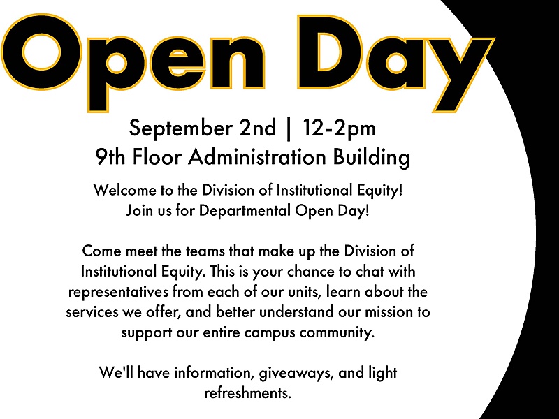 A black and white flyer for the Division of Institutional Equity's Open Day. The text reads: "Open Day, September 2nd, 12-2pm, 9th Floor Administration Building. Welcome to the Division of Institutional Equity! Join us for Departmental Open Day! Come meet the teams that make up the Division of Institutional Equity. This is your chance to chat with representatives from each of our units, learn about the services we offer, and better understand our mission to support our entire campus community. We'll have information, giveaways, and light refreshments. Units Represented: The Office of Equity and Civil Rights, The Center for Social Justice Dialogue, Office of Accessibility and Disability Services, Women's, Gender and Equity Center, Community and Culture." The bottom of the flyer shows the UMBC logo and the words "Division of Institutional Equity" next to a QR code.