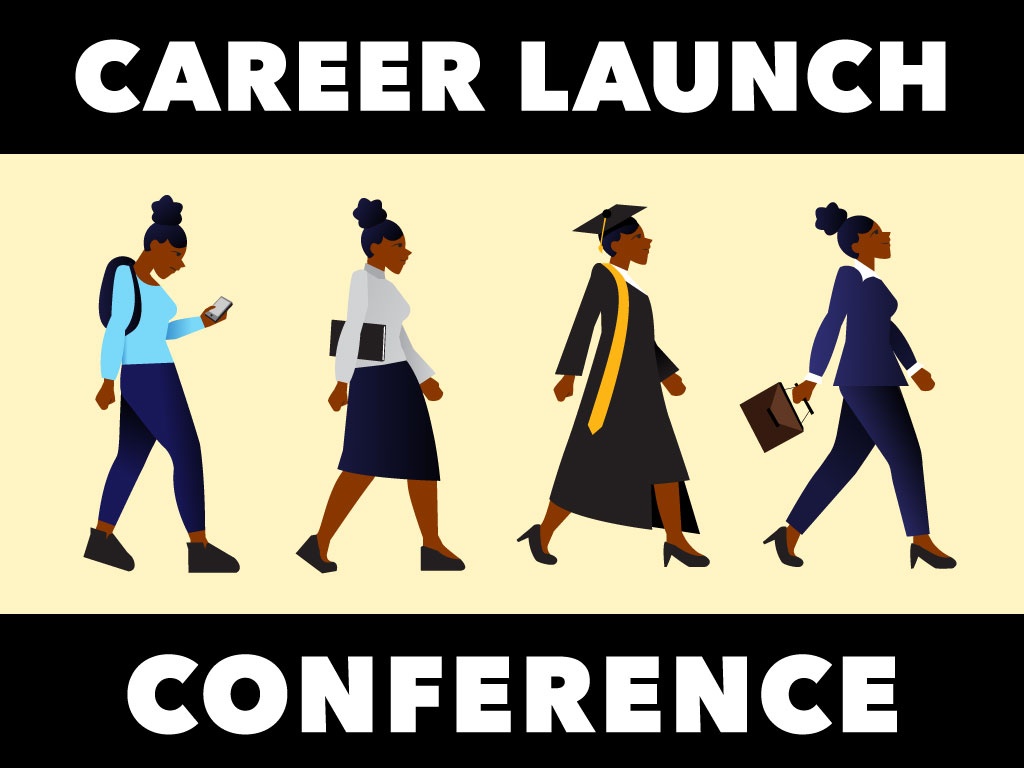 Career Launch Conference. Cartoon drawing of a black female student walking from left to right, in four different outfits portraying the transition from student (in casual clothes, with backpack and cell phone in hand), to interviewee (blouse and knee-length skirt), to commencement (cap and gown), to business professional (navy pants suit, briefcase)