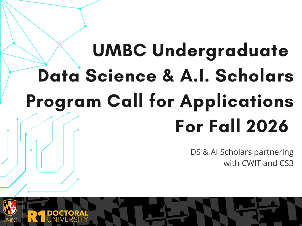 text reading UMBC Undergraduate Data Science & A.I. Scholars Program Call for Applications for Fall 2026. DS & AI Scholars partnering with CWIT and CS3