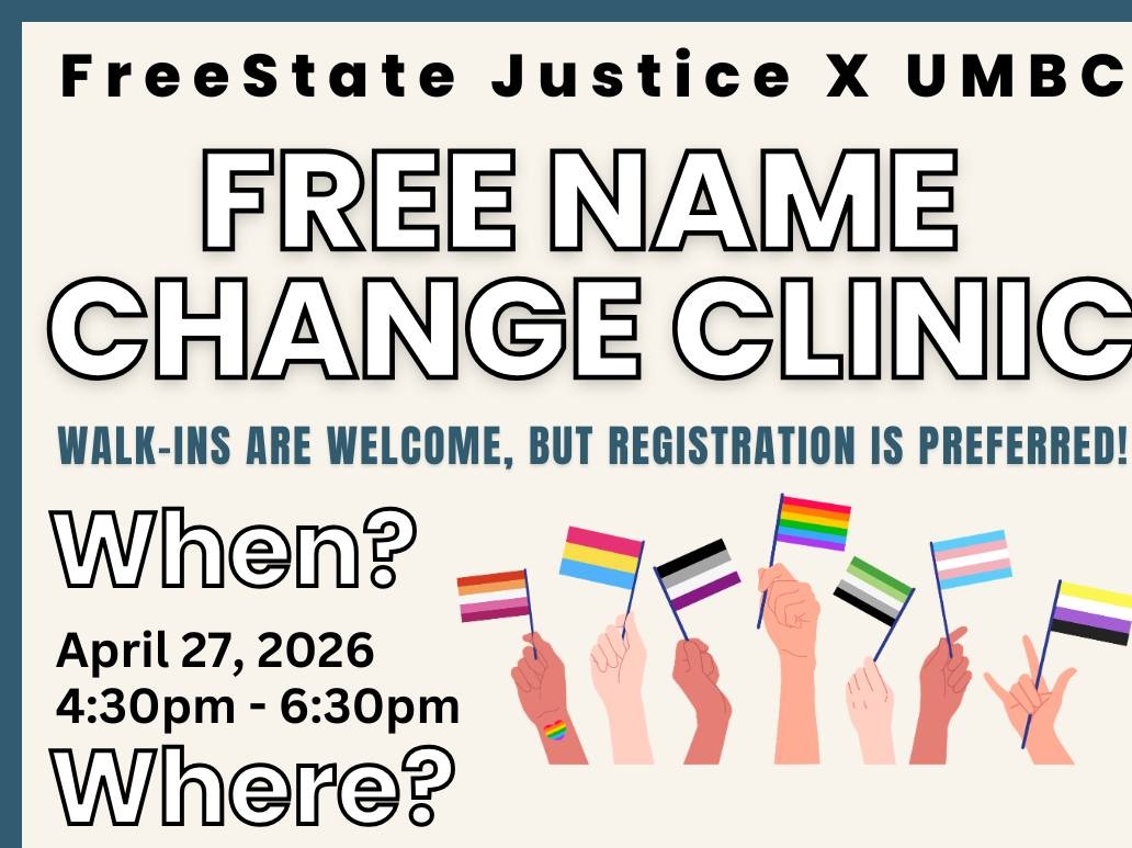 A flyer for a “Free Name Change Clinic” hosted by FreeState Justice and UMBC. The flyer includes illustrations of raised hands holding various LGBTQ+ pride flags.