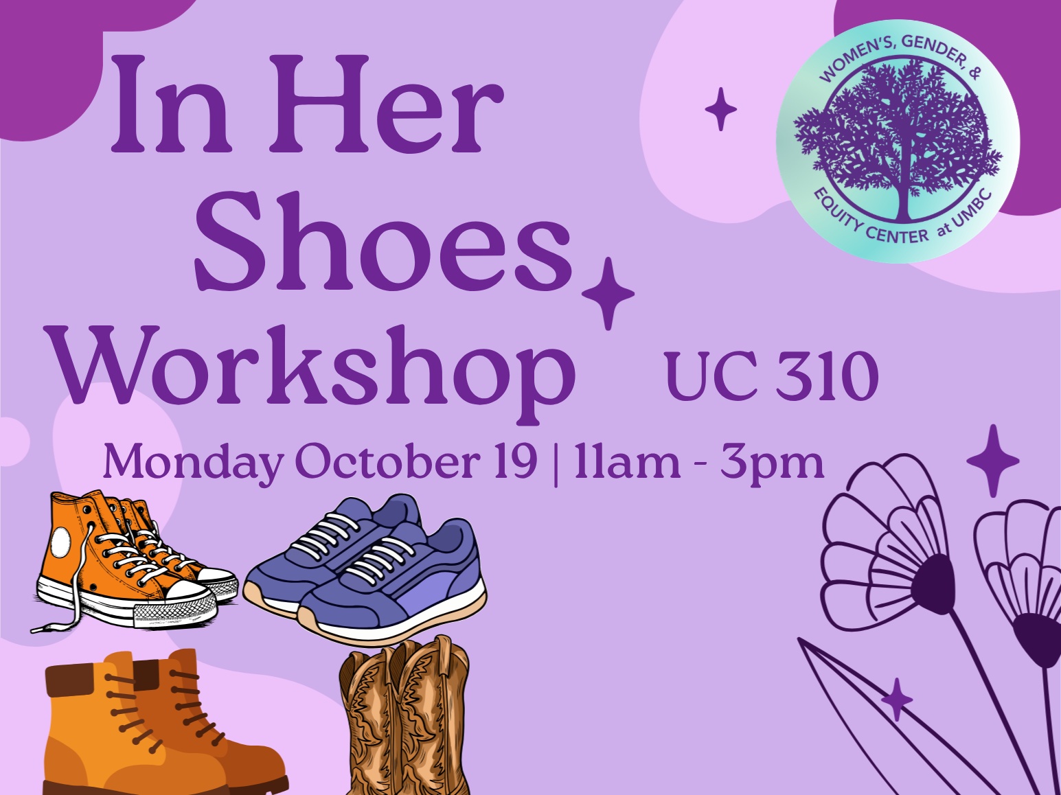 Purple background, images of shoes, Women's, Gender, and Equity Center logo, Purple text saying "In Her Shoes Workshop, UC 310, Monday October 19 | 11am-3pm