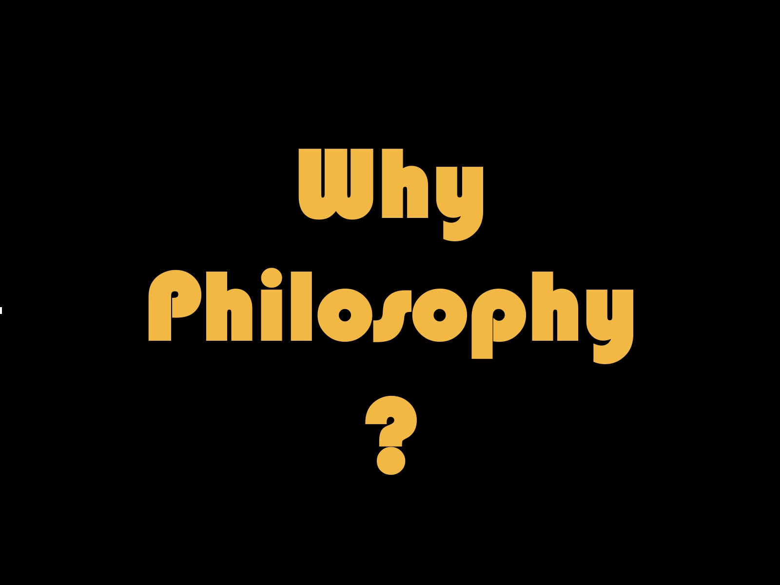 Why Philosophy?