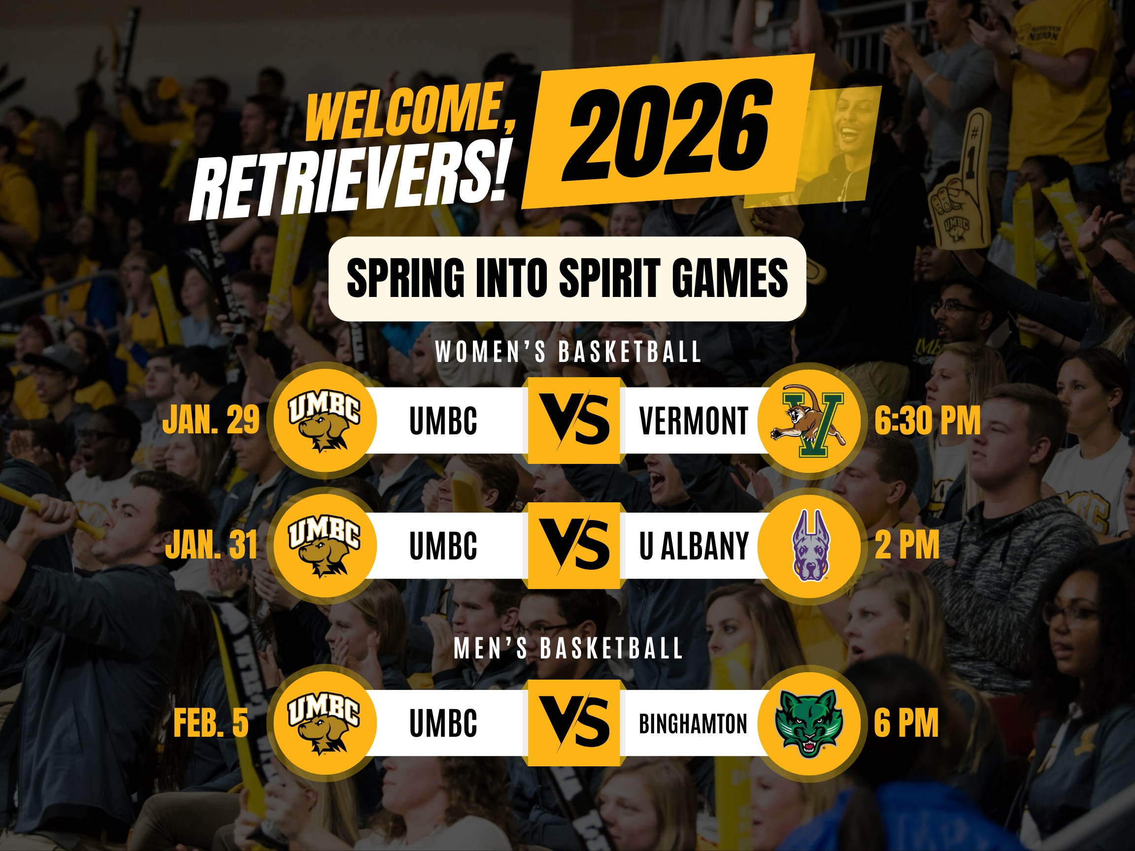 A promotional graphic for UMBC’s 2026 ‘Spring Into Spirit Games.’ The background shows a crowded UMBC basketball arena with fans cheering and holding gold spirit gear. At the top, bold text reads ‘Welcome, Retrievers! 2026.’ Below it, a banner says ‘Spring Into Spirit Games.’ The women’s basketball schedule lists: January 29 – UMBC vs. Vermont at 6:30 PM, and January 31 – UMBC vs. U Albany at 2 PM. The men’s basketball schedule lists: February 5 – UMBC vs. Binghamton at 6 PM. Each matchup displays the UMBC logo on the left and the opposing team’s logo on the right