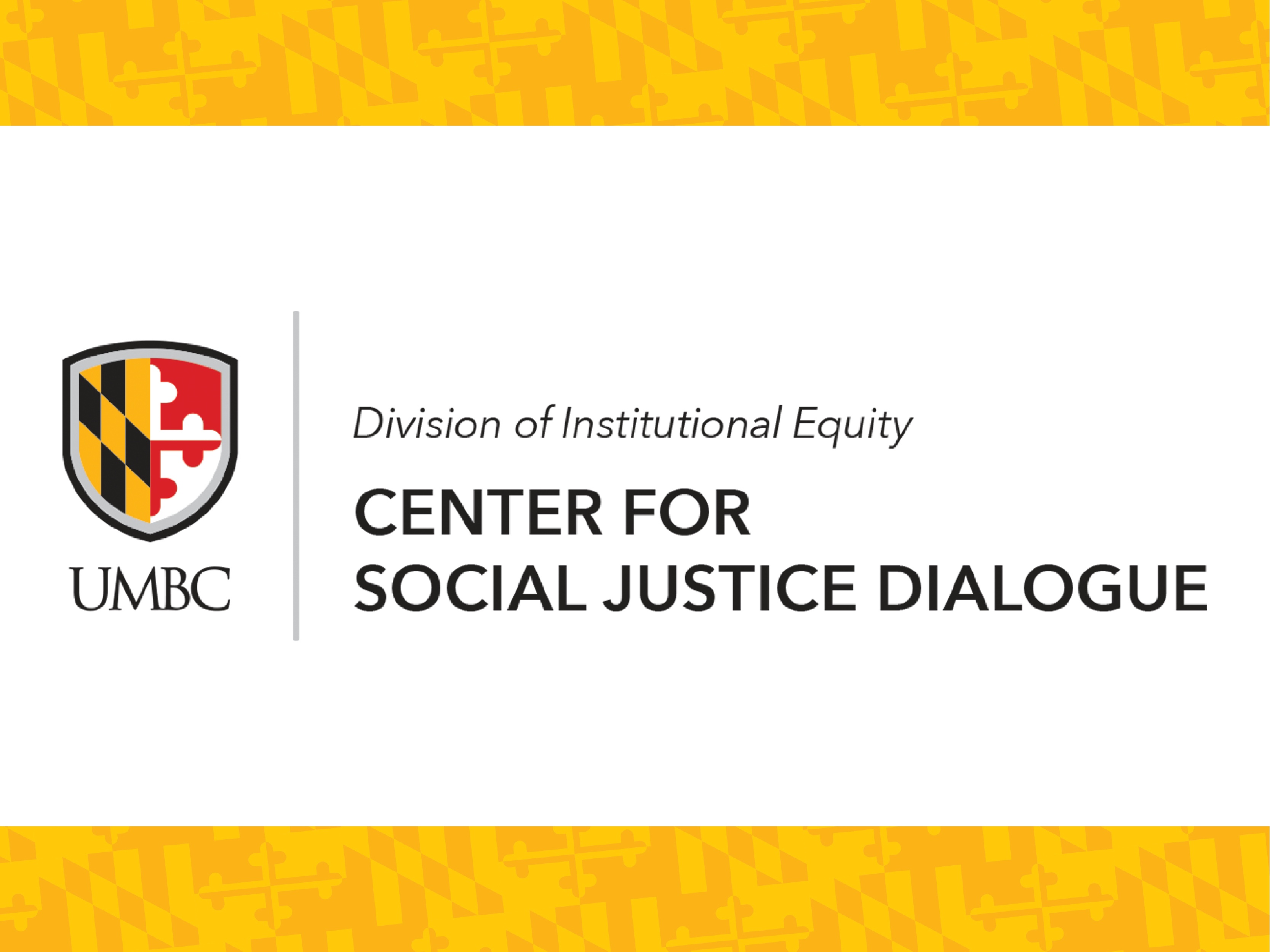 The Center for Social Justice Dialogue lockup logo on a white background, surrounded by a golden Maryland flag pattern.