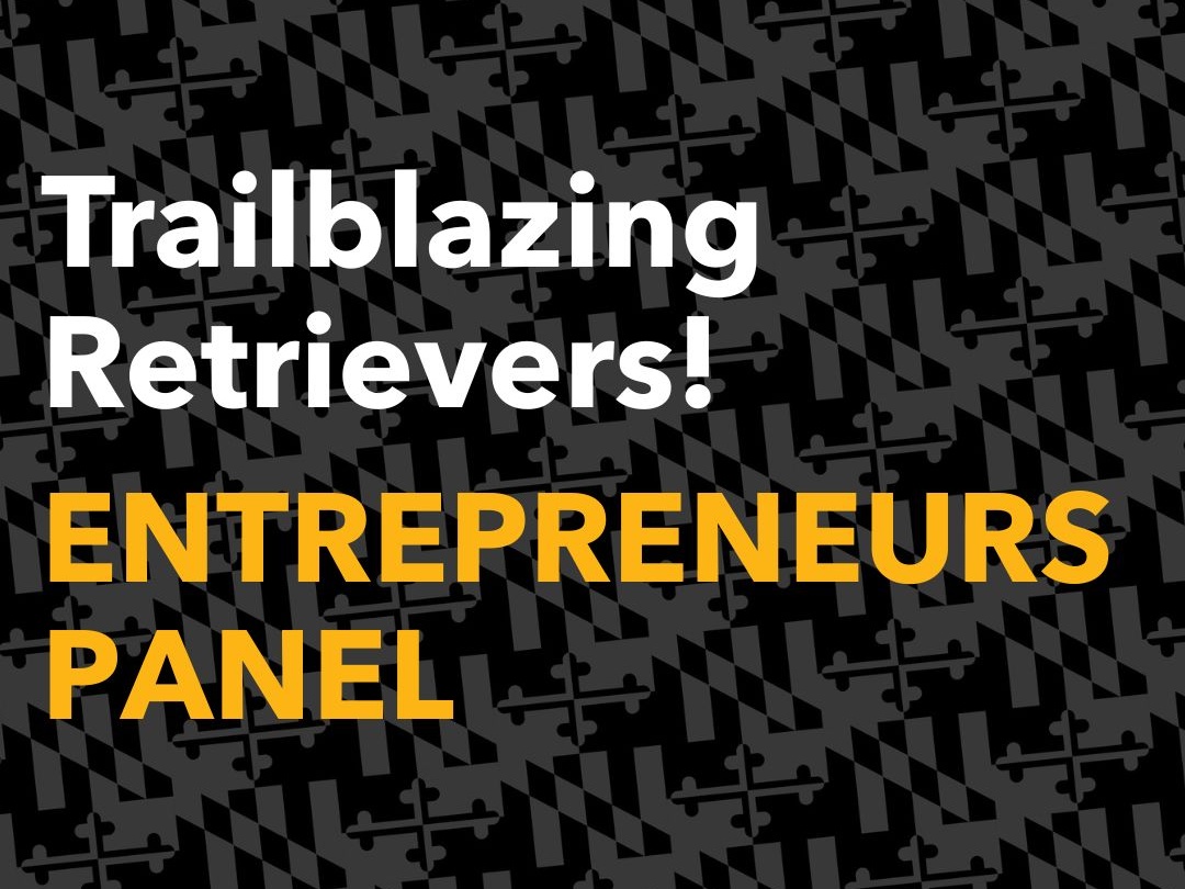 Trailblazing Retrievers
Entrepreneurs Panel