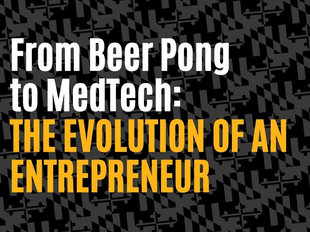 From Beer Pong to MedTech: The Evolution of an Entrepreneur
