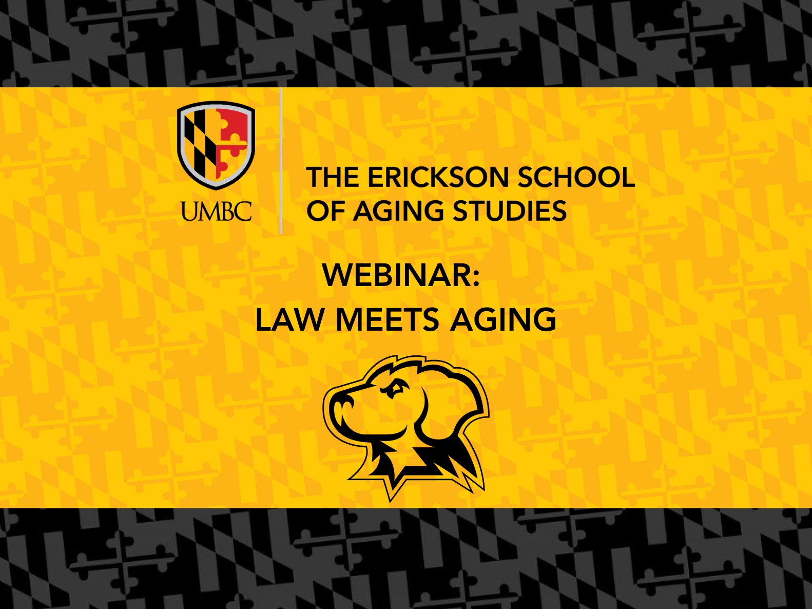 Promotional graphic featuring the UMBC logo and title "The Erickson School of Aging Studies: Webinar: Law Meets Aging" with the UMBC Retriever mascot head logo in the center. The background features yellow and black horizontal bands displaying patterns of the Maryland state flag.