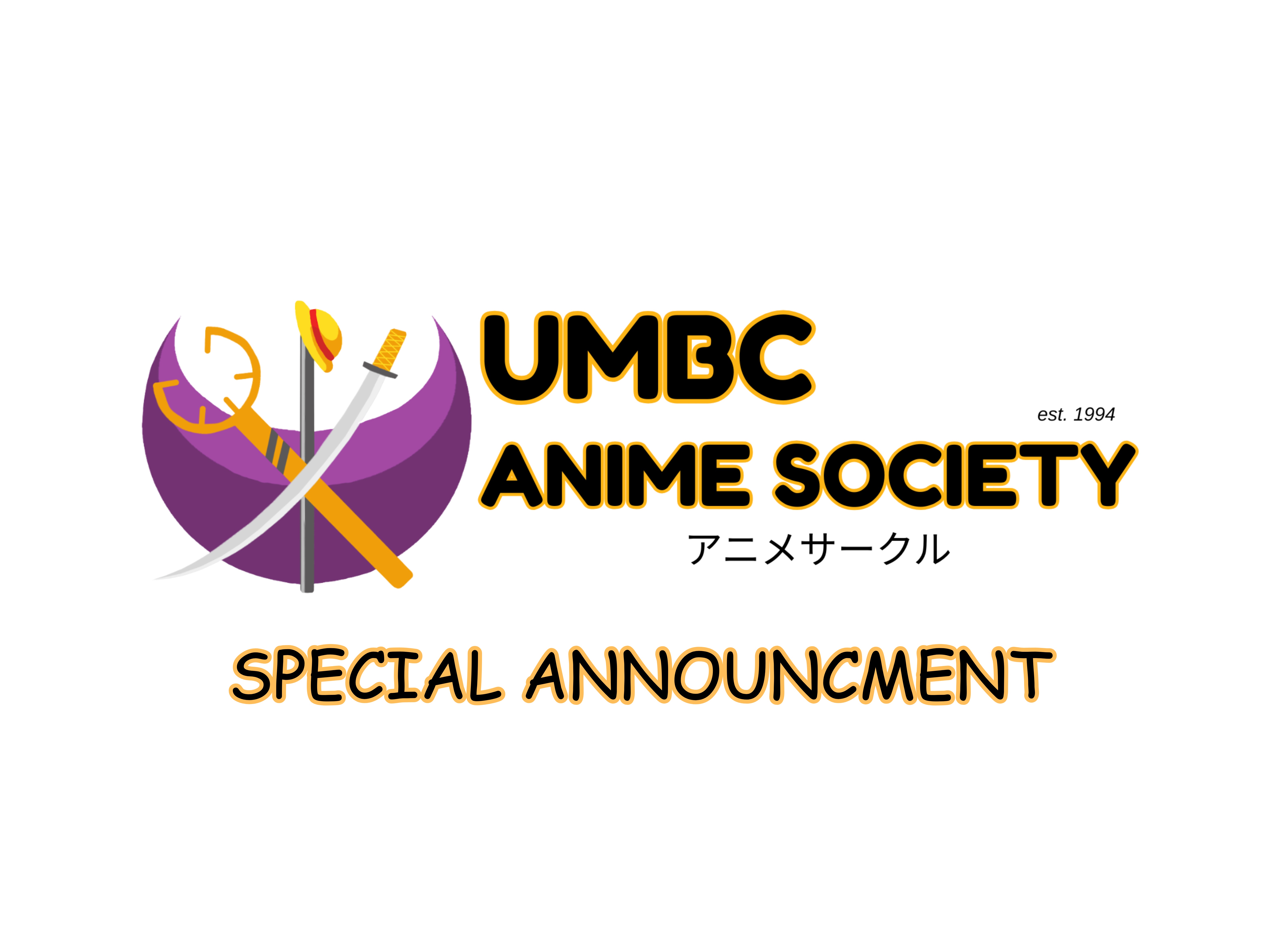 UMBC Anime Society, est. 1994
Special Announcment