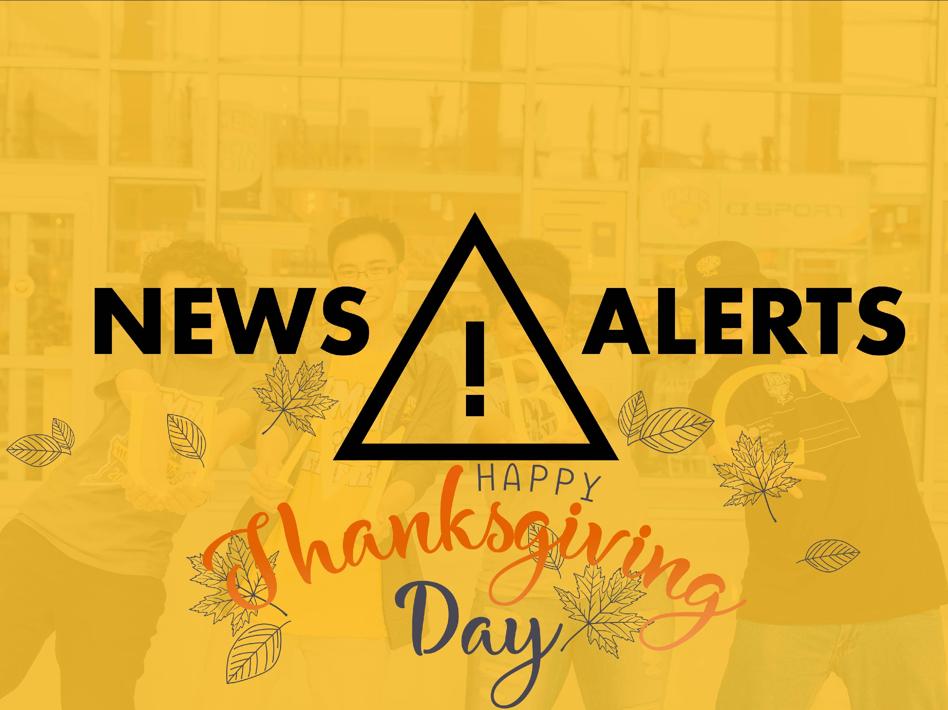 Gold background with black text that reads News Alerts. With Happy Thanksgiving Day written G=gray and orange.